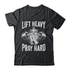 Lift Heavy Pray Hard Workout Christian Gym Men Women Shirt & Tank Top | teecentury