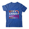 Live Laugh Lesbian Gay Pride Rainbow LGBTQ Homosexual Shirt & Tank Top | teecentury