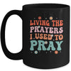 Living The Prayers I Used To Pray Christian Bible Verse Mug | teecentury