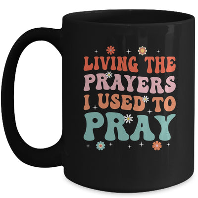 Living The Prayers I Used To Pray Christian Bible Verse Mug | teecentury