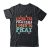Living The Prayers I Used To Pray Christian Bible Verse Shirt & Hoodie | teecentury
