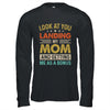 Look At You Landing My Mom And Getting Me As A Bonus Shirt & Hoodie | teecentury
