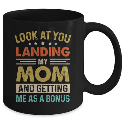 Look At You Landing My Mom And Getting Me As A Bonus Mug | teecentury