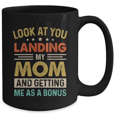 Look At You Landing My Mom And Getting Me As A Bonus Mug | teecentury