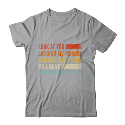 Look At You Landing My Mom And Getting Me As A Bonus Retro Shirt & Hoodie | teecentury