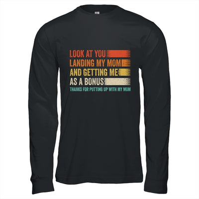 Look At You Landing My Mom And Getting Me As A Bonus Retro Shirt & Hoodie | teecentury