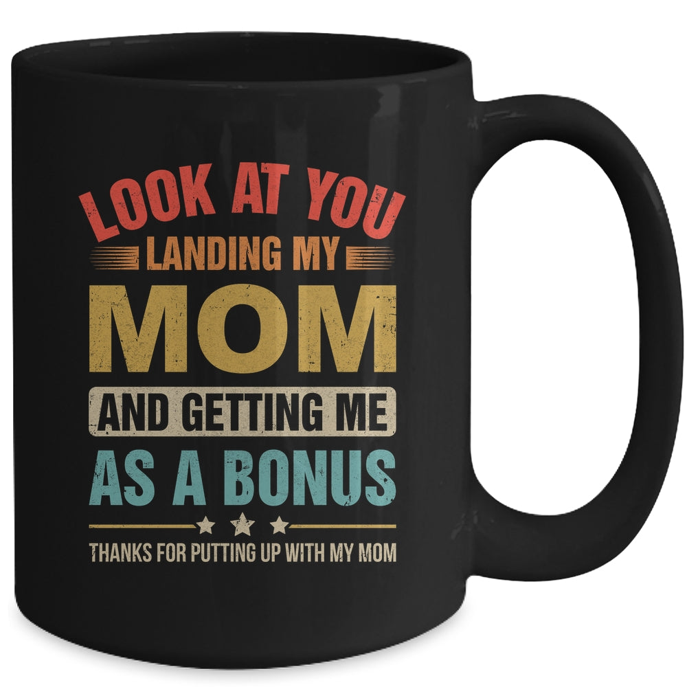 Look At You Landing My Mom And Getting Me As A Bonus Stepdad Mug | teecentury