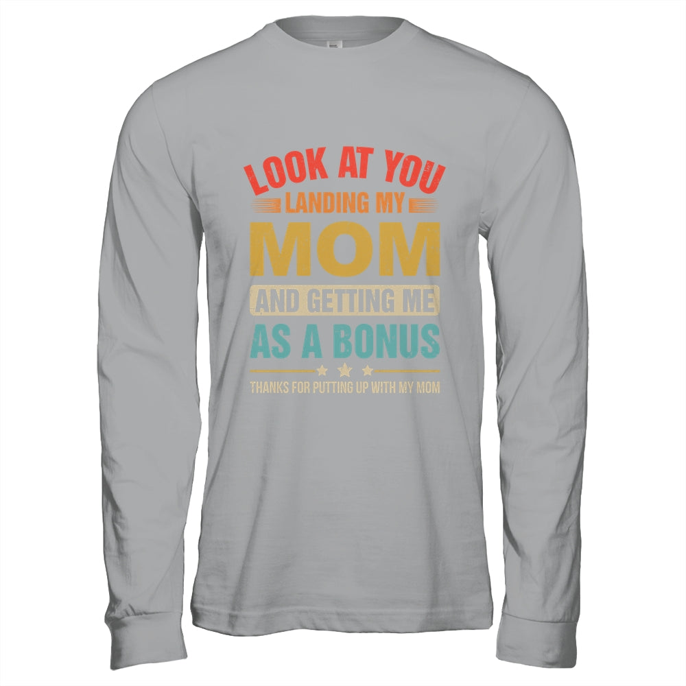 Look At You Landing My Mom And Getting Me As A Bonus Stepdad Shirt & Hoodie | teecentury