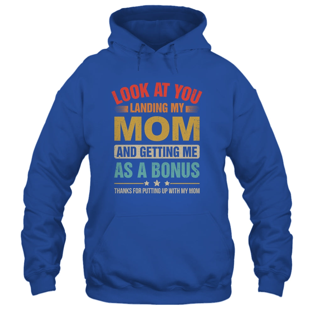 Look At You Landing My Mom And Getting Me As A Bonus Stepdad Shirt & Hoodie | teecentury