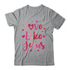 Love Like Jesus Coquette Heart Valentine Day Christian Shirt & Sweatshirt | teecentury