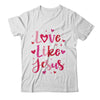 Love Like Jesus Coquette Heart Valentine Day Christian Shirt & Sweatshirt | teecentury