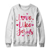 Love Like Jesus Coquette Heart Valentine Day Christian Shirt & Sweatshirt | teecentury