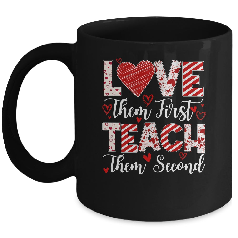 Love Them First Teach Them Second Inspirational Teacher Life Mug | teecentury