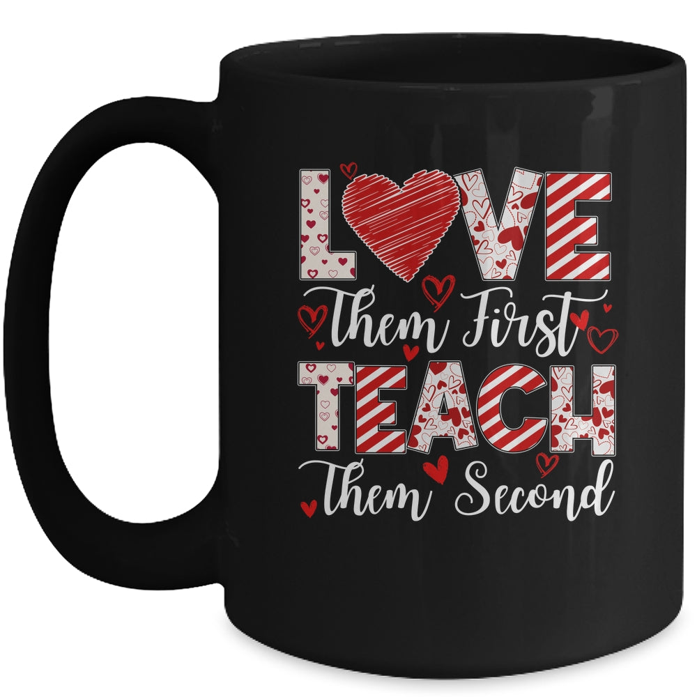 Love Them First Teach Them Second Inspirational Teacher Life Mug | teecentury