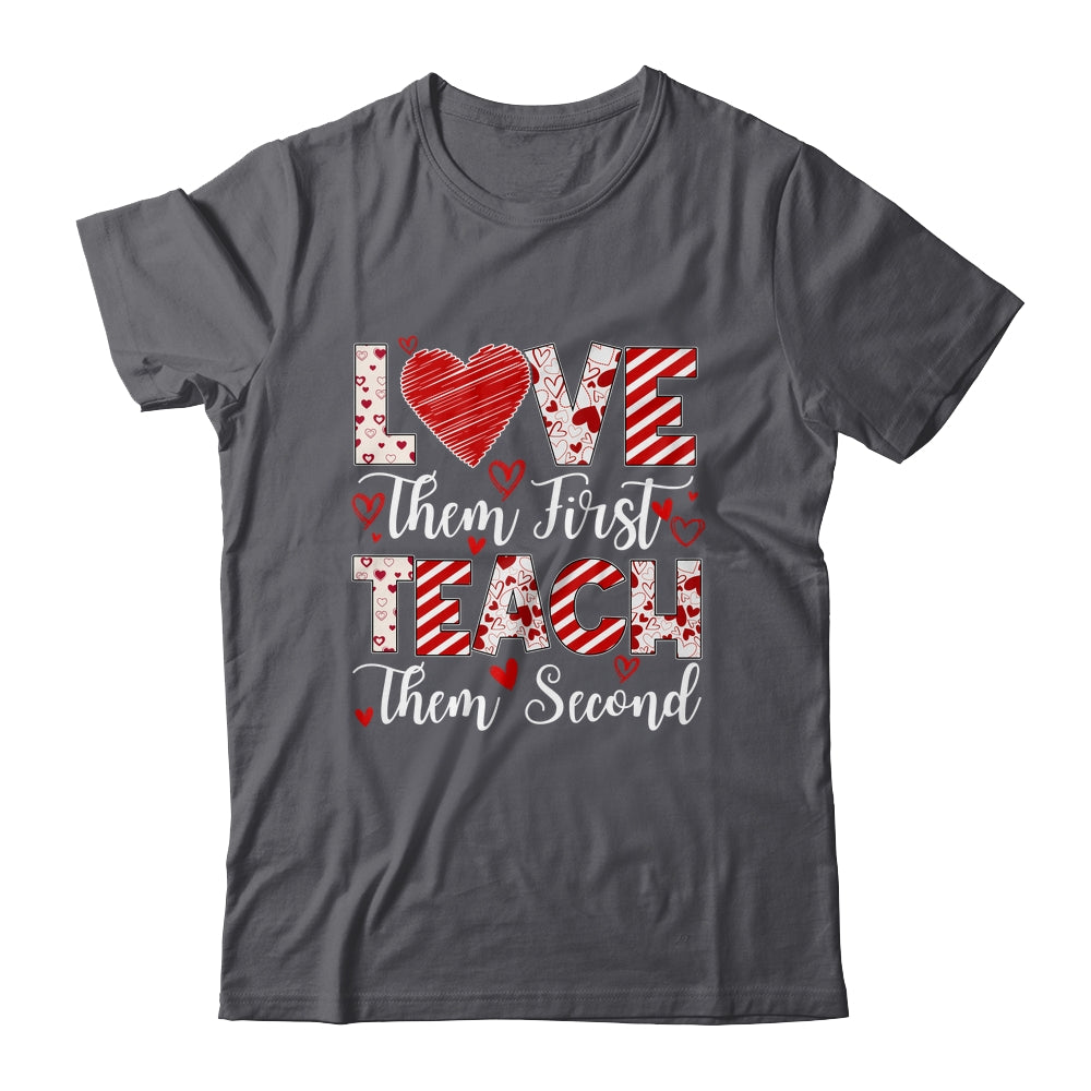 Love Them First Teach Them Second Inspirational Teacher Life Shirt & Hoodie | teecentury