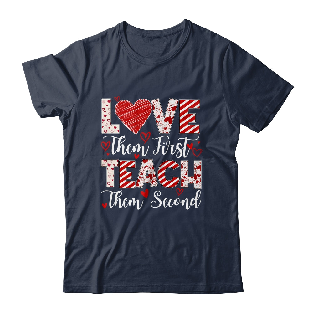 Love Them First Teach Them Second Inspirational Teacher Life Shirt & Hoodie | teecentury