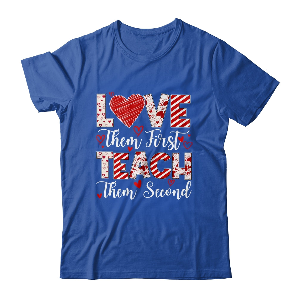 Love Them First Teach Them Second Inspirational Teacher Life Shirt & Hoodie | teecentury
