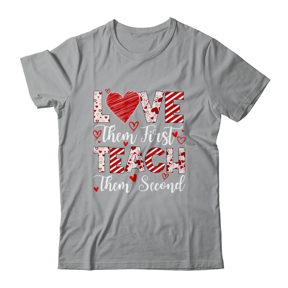 Love Them First Teach Them Second Inspirational Teacher Life Shirt & Hoodie | teecentury