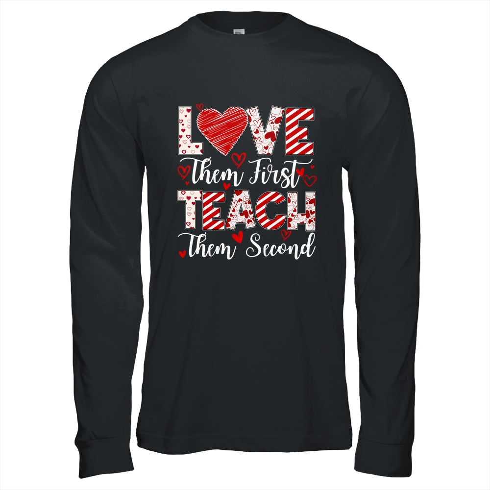 Love Them First Teach Them Second Inspirational Teacher Life Shirt & Hoodie | teecentury