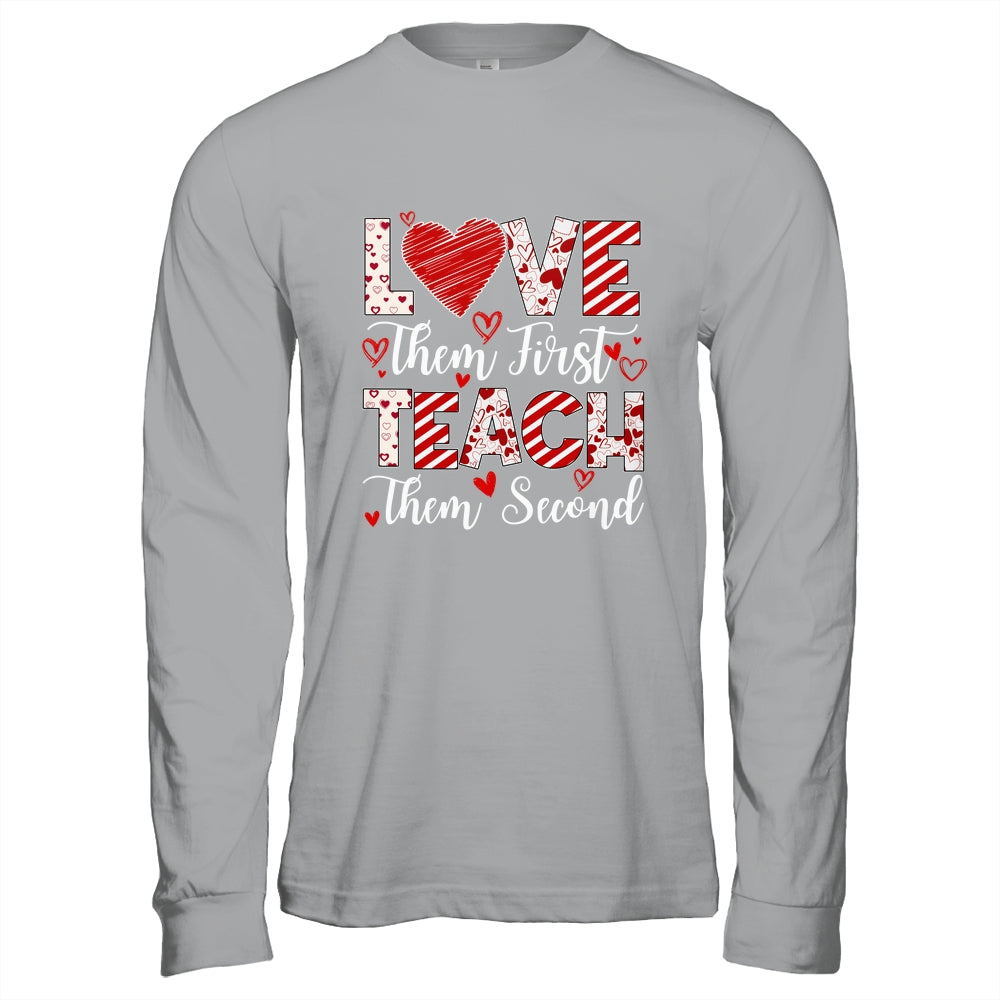 Love Them First Teach Them Second Inspirational Teacher Life Shirt & Hoodie | teecentury