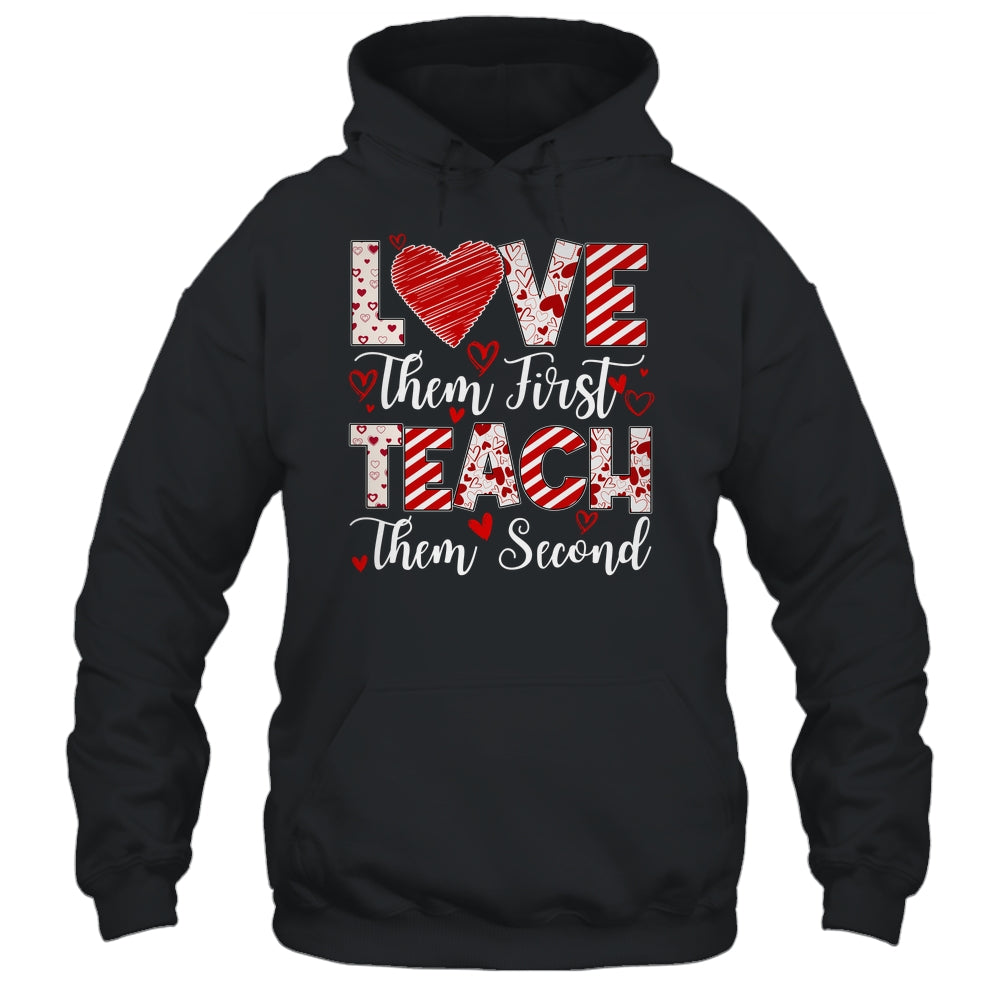 Love Them First Teach Them Second Inspirational Teacher Life Shirt & Hoodie | teecentury