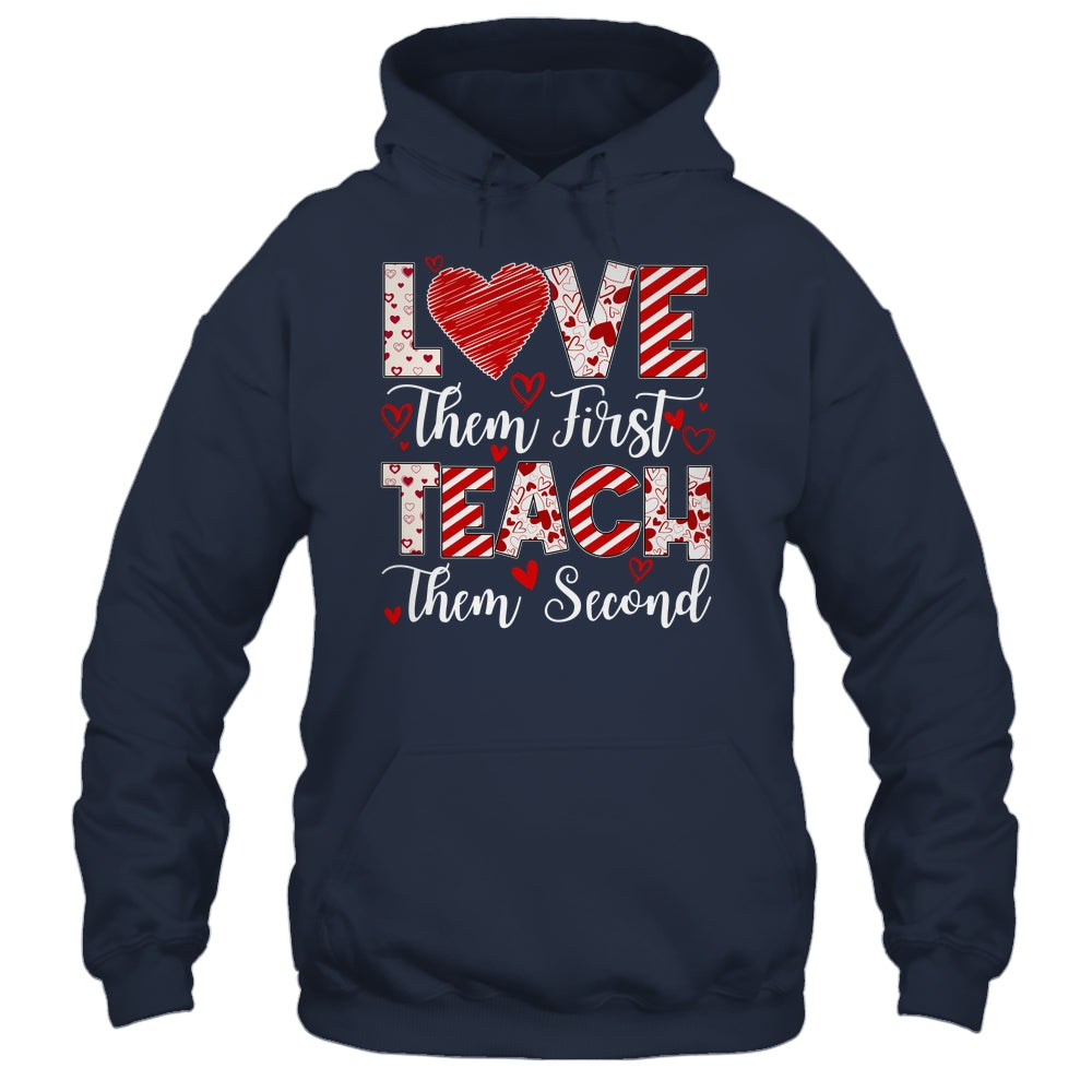 Love Them First Teach Them Second Inspirational Teacher Life Shirt & Hoodie | teecentury