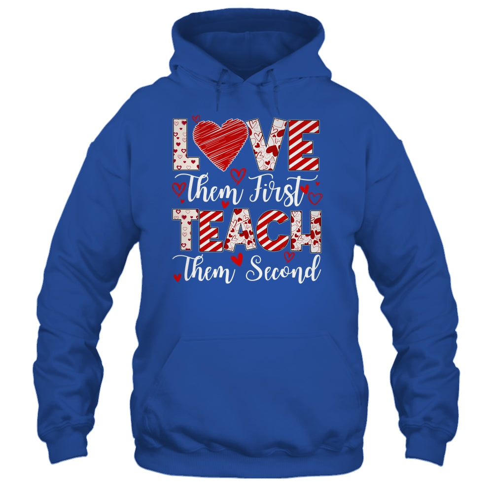 Love Them First Teach Them Second Inspirational Teacher Life Shirt & Hoodie | teecentury