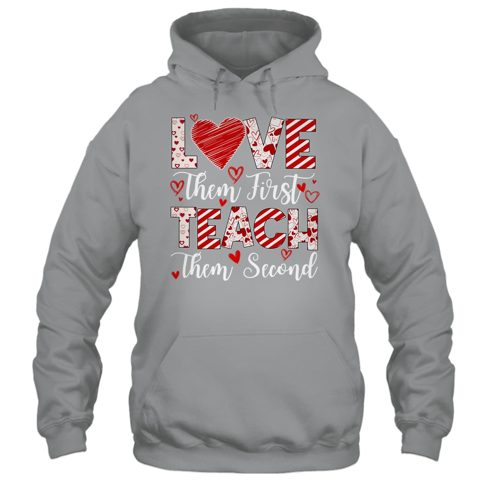 Love Them First Teach Them Second Inspirational Teacher Life Shirt & Hoodie | teecentury