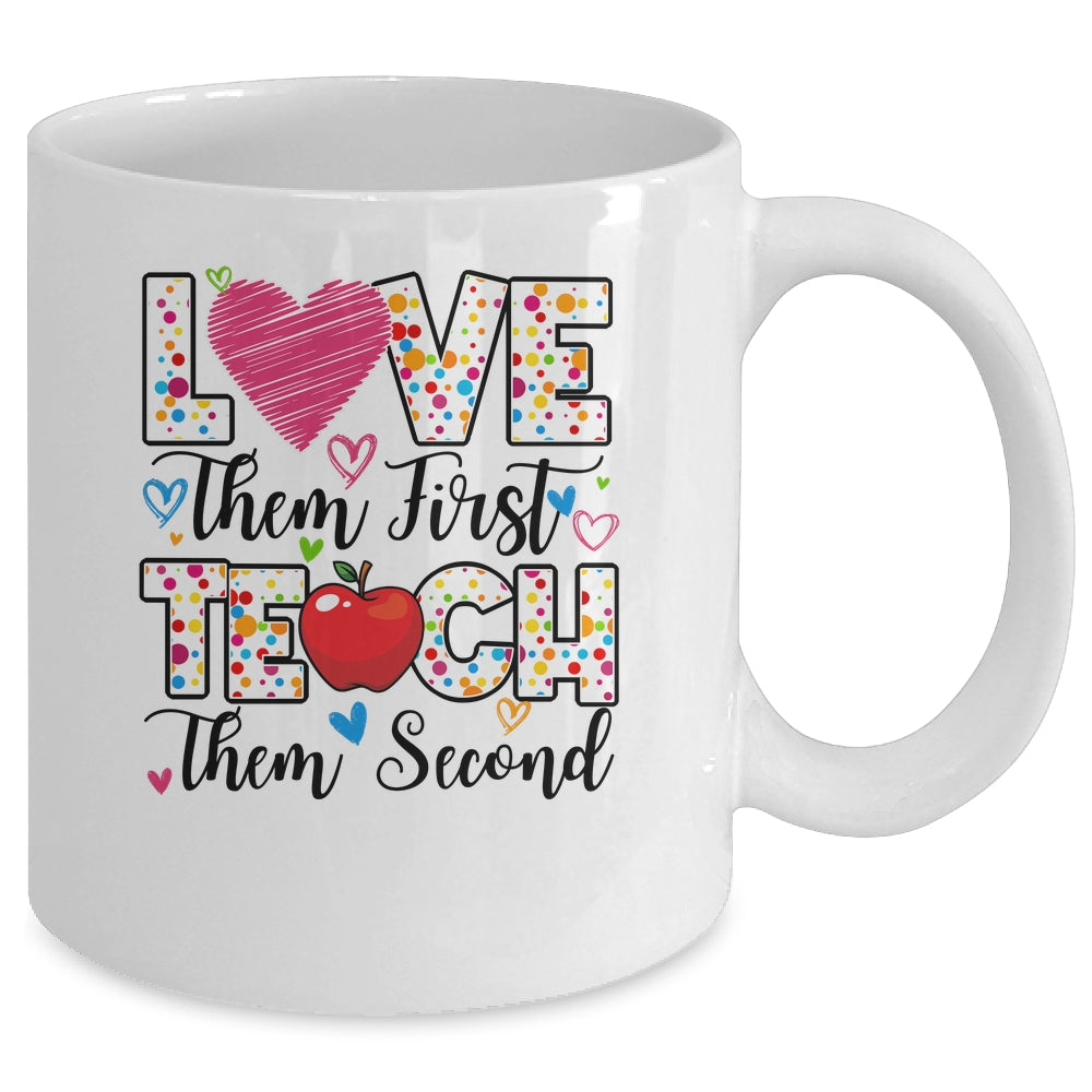 Love Them First Teach Them Second Inspirational Teacher Mug | teecentury