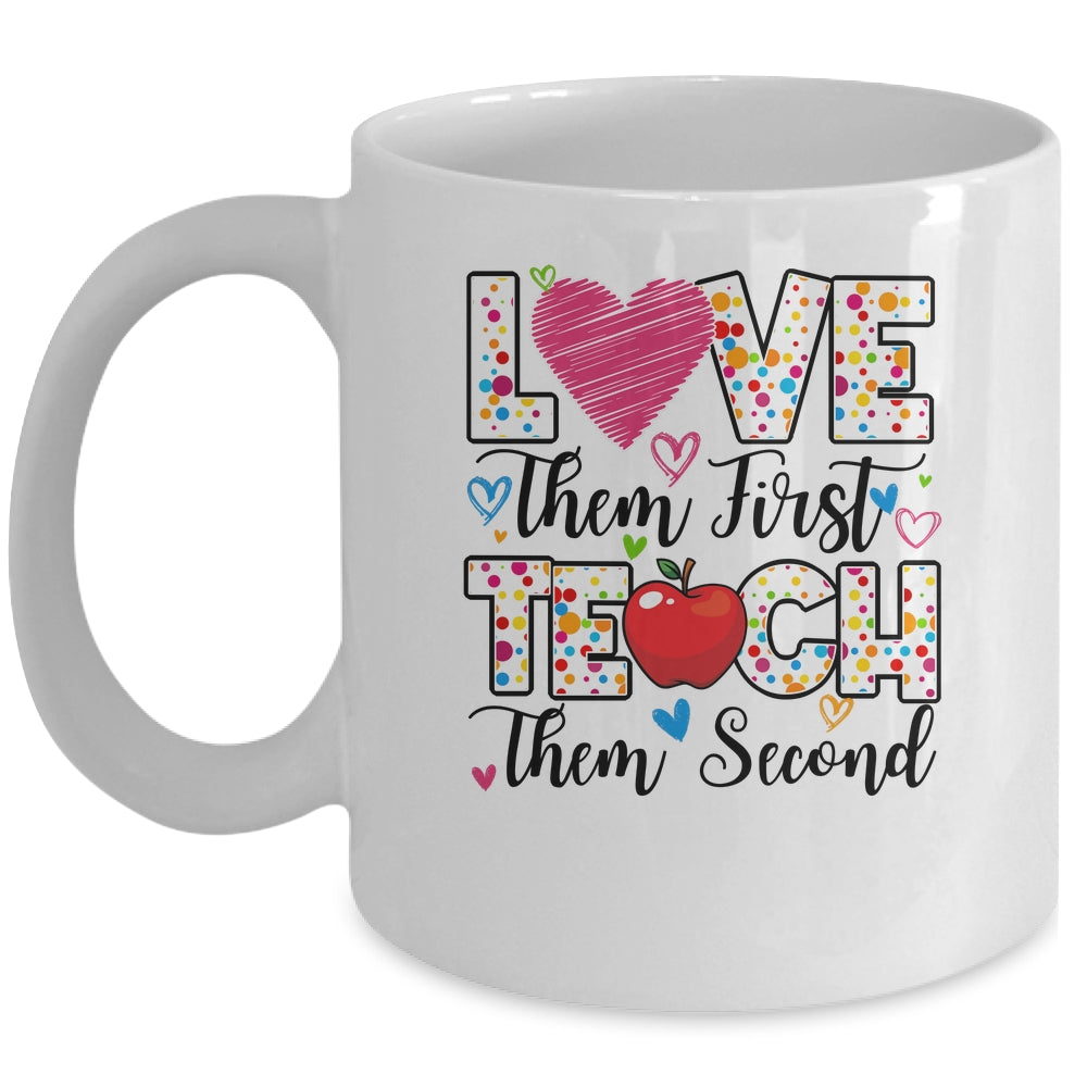 Love Them First Teach Them Second Inspirational Teacher Mug | teecentury