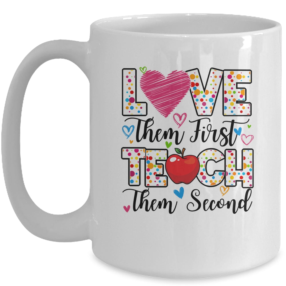 Love Them First Teach Them Second Inspirational Teacher Mug | teecentury