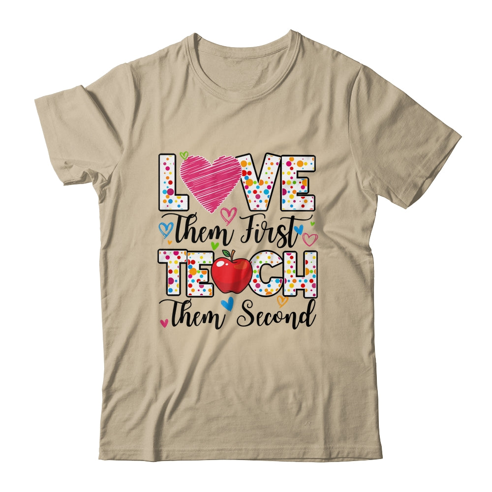 Love Them First Teach Them Second Inspirational Teacher Shirt & Hoodie | teecentury