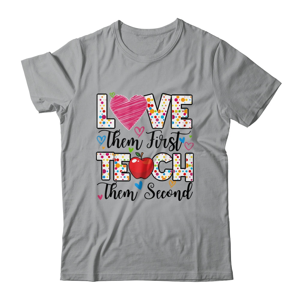 Love Them First Teach Them Second Inspirational Teacher Shirt & Hoodie | teecentury
