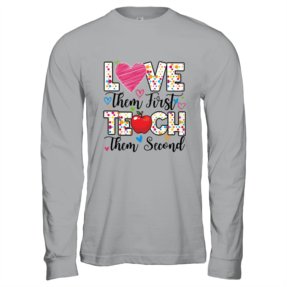 Love Them First Teach Them Second Inspirational Teacher Shirt & Hoodie | teecentury