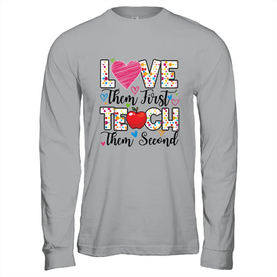 Love Them First Teach Them Second Inspirational Teacher Shirt & Hoodie | teecentury