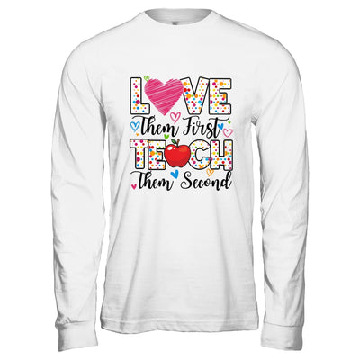 Love Them First Teach Them Second Inspirational Teacher Shirt & Hoodie | teecentury