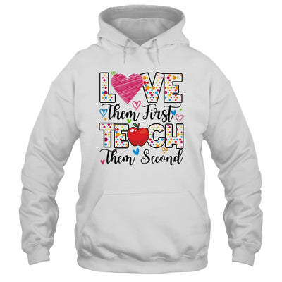 Love Them First Teach Them Second Inspirational Teacher Shirt & Hoodie | teecentury