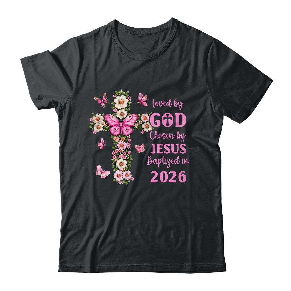 Loved By God Chosen By Jesus Baptized 2026 Christian Floral Shirt & Hoodie | teecentury