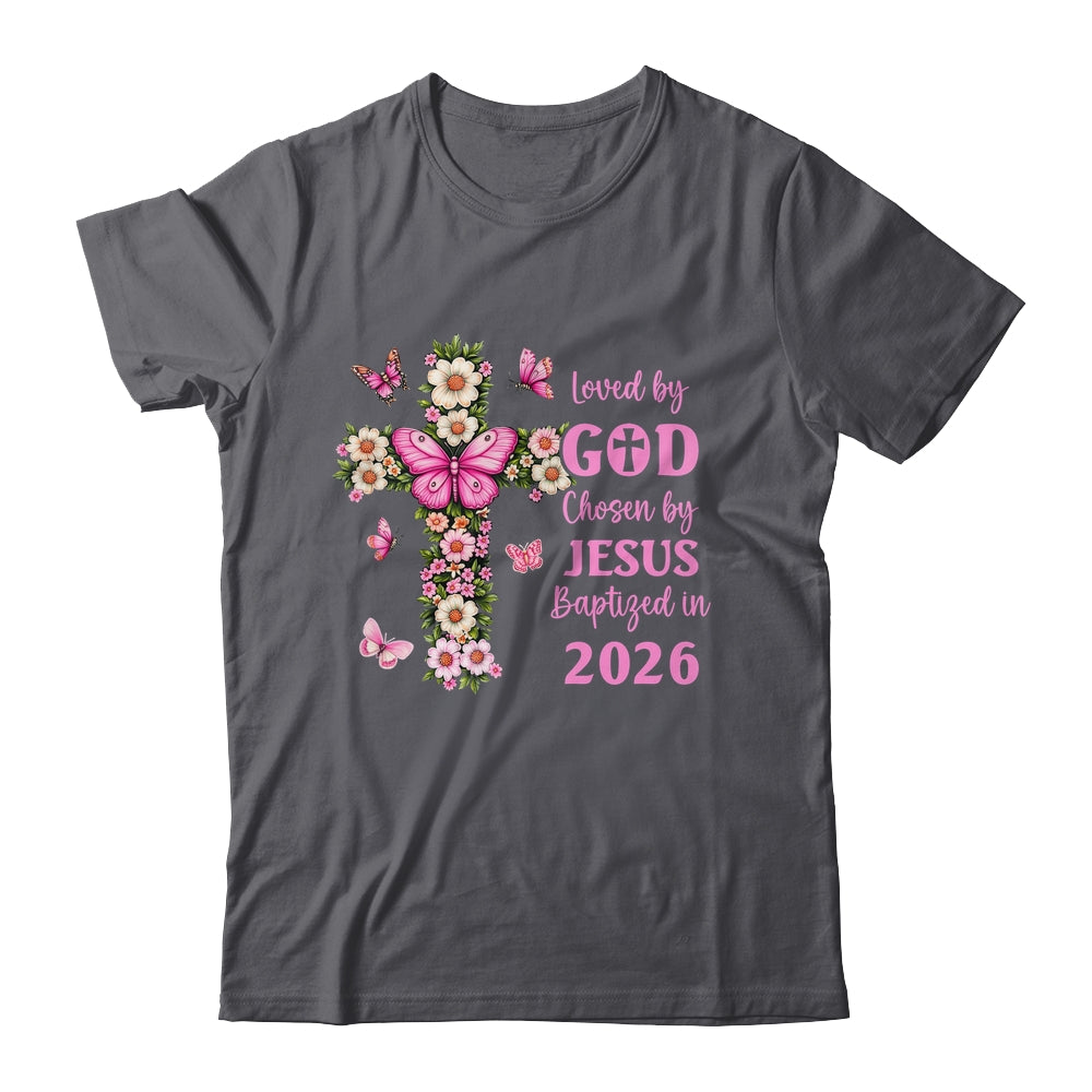 Loved By God Chosen By Jesus Baptized 2026 Christian Floral Shirt & Hoodie | teecentury