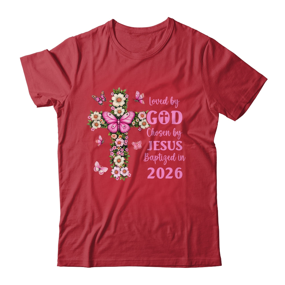 Loved By God Chosen By Jesus Baptized 2026 Christian Floral Shirt & Hoodie | teecentury