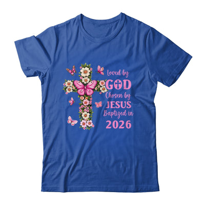 Loved By God Chosen By Jesus Baptized 2026 Christian Floral Shirt & Hoodie | teecentury