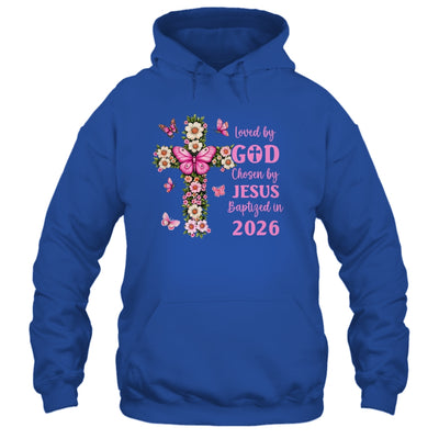 Loved By God Chosen By Jesus Baptized 2026 Christian Floral Shirt & Hoodie | teecentury