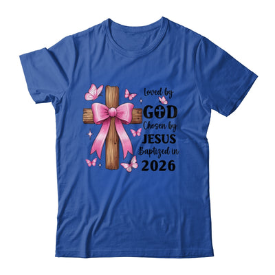 Loved By God Chosen By Jesus Baptized 2026 Coquette Cross Shirt & Hoodie | teecentury