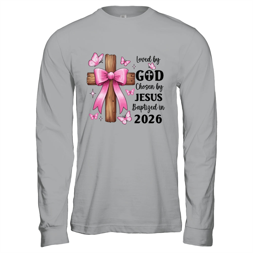 Loved By God Chosen By Jesus Baptized 2026 Coquette Cross Shirt & Hoodie | teecentury