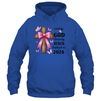 Loved By God Chosen By Jesus Baptized 2026 Coquette Cross Shirt & Hoodie | teecentury
