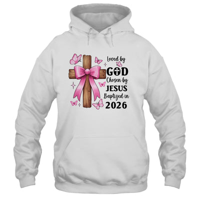 Loved By God Chosen By Jesus Baptized 2026 Coquette Cross Shirt & Hoodie | teecentury