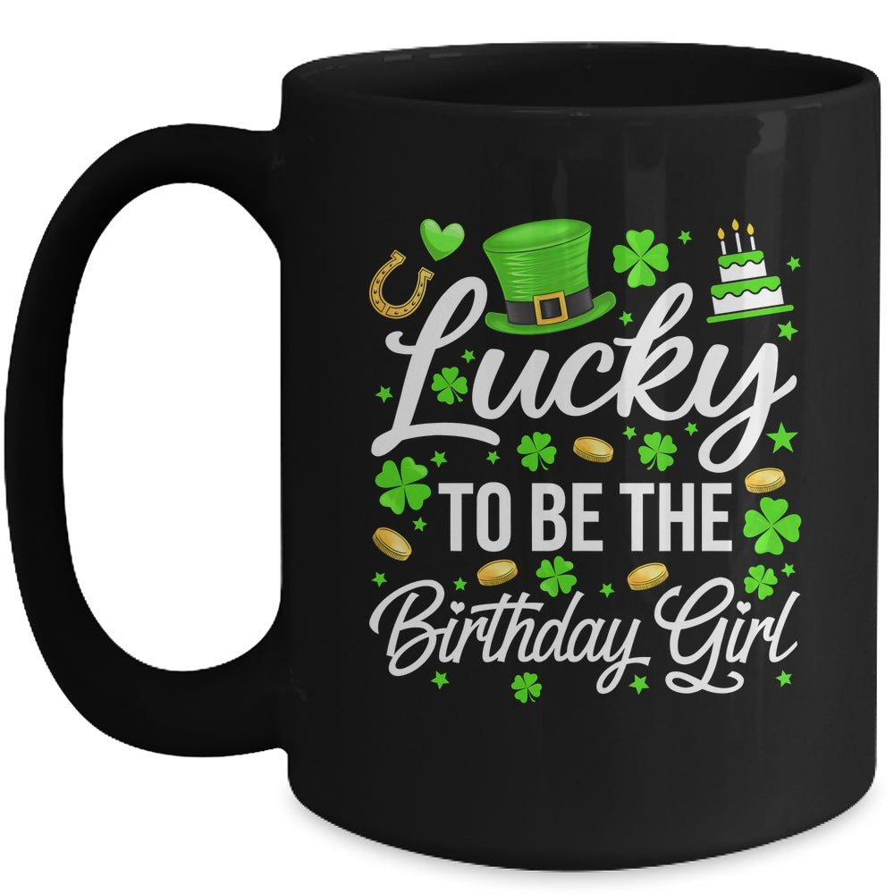 Lucky To Be The Birthday Girl St Patricks Day Shamrock Mug | teecentury