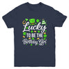 Lucky To Be The Birthday Girl St Patricks Day Shamrock Youth Shirt | teecentury