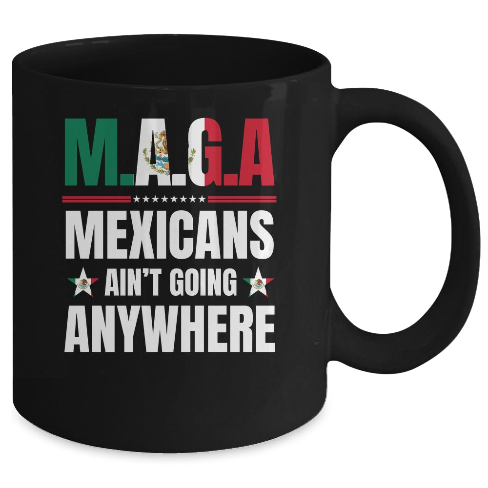 MAGA Mexicans Aren't Going Anywhere Mexico Mug | teecentury