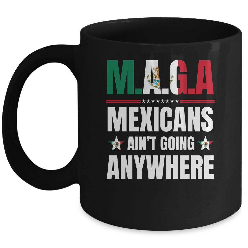 MAGA Mexicans Aren't Going Anywhere Mexico Mug | teecentury